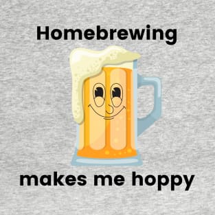 Homebrewing Makes Me Hoppy T-Shirt
